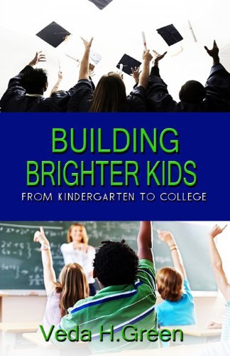 Cover for Veda H Green · Building Brighter Kids: from Kindergarten to College (Paperback Book) (2014)