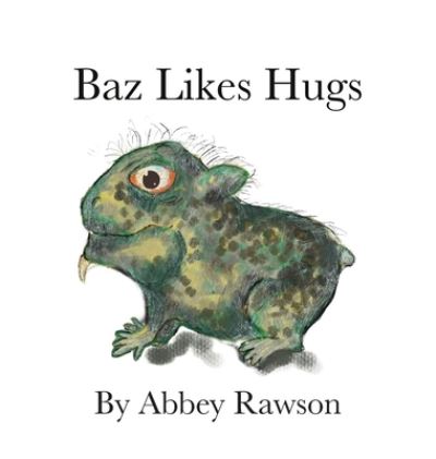 Cover for Abbey Rawson · Baz Likes Hugs (Hardcover Book) (2020)