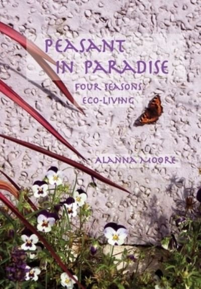 Cover for Alanna Moore · Peasant in Paradise: four seasons eco-living (Paperback Bog) (2021)