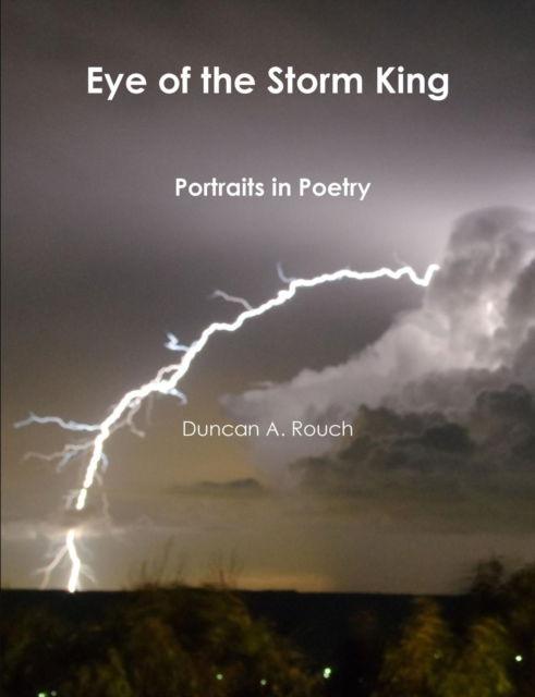 Cover for Duncan A Rouch · Eye of the Storm King. Portraits in Poetry (Paperback Book) (2018)