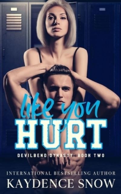 Cover for Kaydence Snow · Like You Hurt: An Enemies to Lovers Romance - Devilbend Dynasty (Paperback Book) (2020)