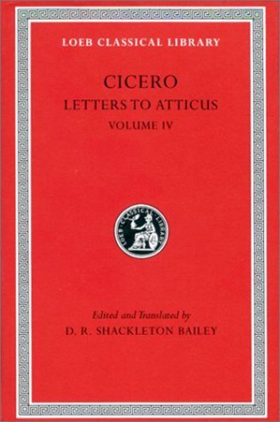Cover for Cicero · Letters to Atticus, Volume IV - Loeb Classical Library (Hardcover bog) [New edition] (1999)