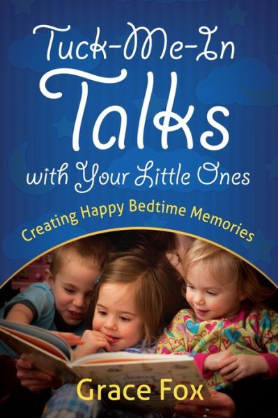 Cover for Grace Fox · Tuck-Me-In Talks with Your Little Ones: Creating Happy Bedtime Memories (Paperback Book) (2014)