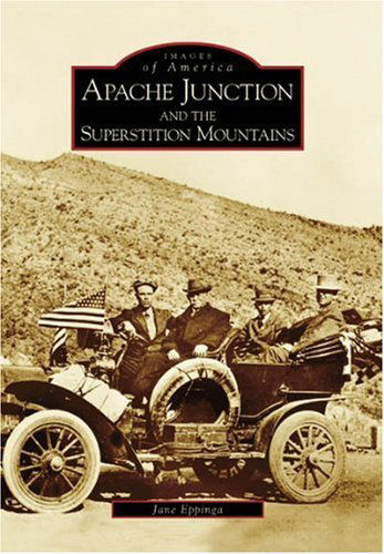 Cover for Jane Eppinga · Apache Junction and the Superstition Mountains (Az) (Images of America) (Paperback Book) (2006)