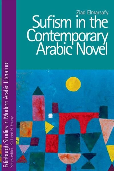 Cover for Ziad Elmarsafy · Sufism in the Contemporary Arabic Novel - Edinburgh Studies in Modern Arabic Literature (Hardcover Book) (2012)