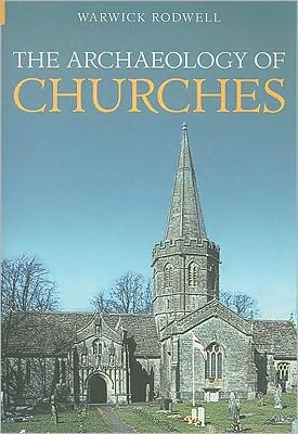 Cover for Warwick Rodwell · The Archaeology of Churches (Paperback Book) (2005)