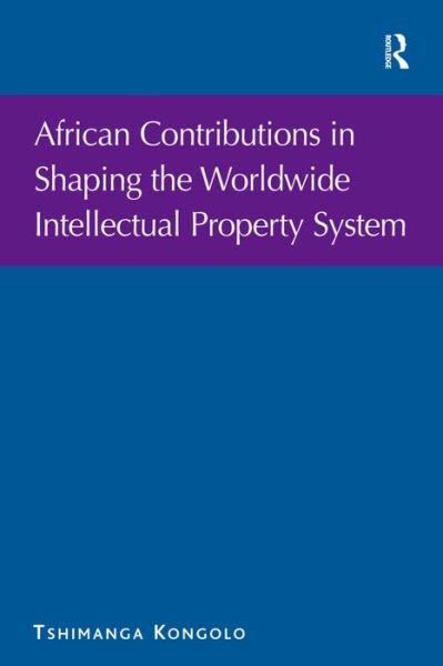 Cover for Tshimanga Kongolo · African Contributions in Shaping the Worldwide Intellectual Property System (Hardcover Book) [New edition] (2013)