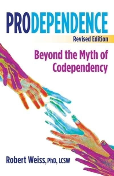 Cover for Robert Weiss · Prodependence: Beyond the Myth of Codependency, Revised Edition (Pocketbok) (2022)