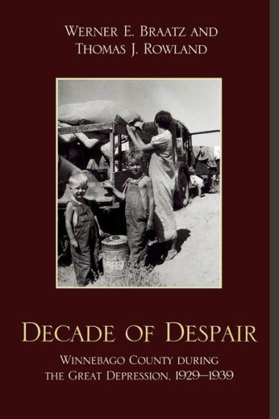 Cover for Werner E. Braatz · Decade of Despair: Winnebago County During the Great Depression, 1929-1939 (Paperback Book) (2009)