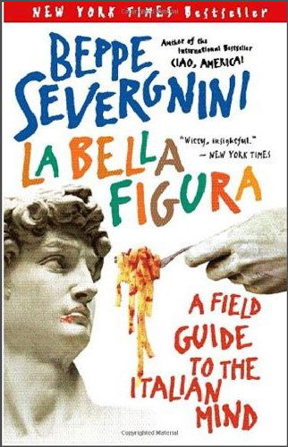 Cover for Beppe Severgnini · La Bella Figura: a Field Guide to the Italian Mind (Paperback Book) [Reprint edition] (2007)