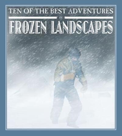 Cover for West, Professor of Latin David (University of Newcastle Upon Tyne) · Ten of the Best Adventures in Frozen Landscapes - Ten of the Best: Stories of Exploration and Adventure (Paperback Book) (2025)