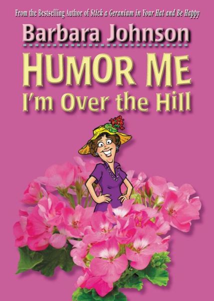 Cover for Barbara Johnson · Humor Me, I'm over the Hill (Taschenbuch) (2009)