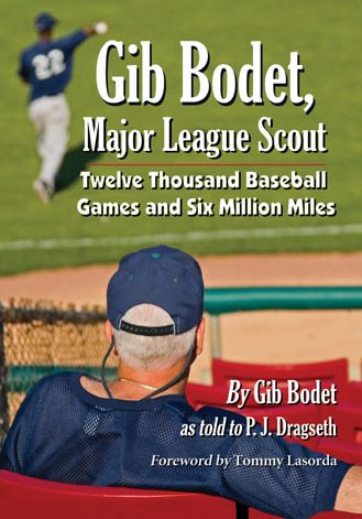 Cover for Gib Bodet · Gib Bodet, Major League Scout: Twelve Thousand Baseball Games and Six Million Miles (Paperback Book) (2014)