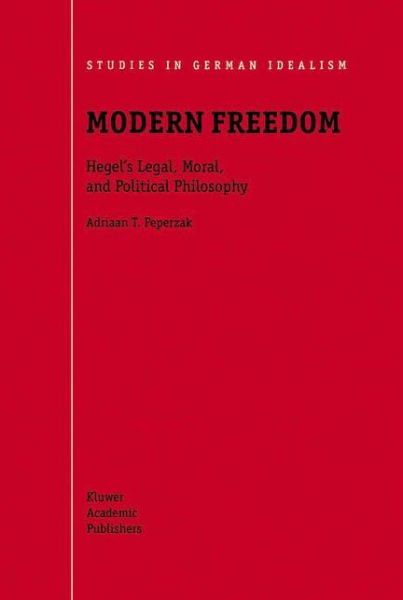 Cover for Adriaan T Peperzak · Modern Freedom: Hegel's Legal, Moral, and Political Philosophy - Studies in German Idealism (Hardcover bog) [2001 edition] (2001)