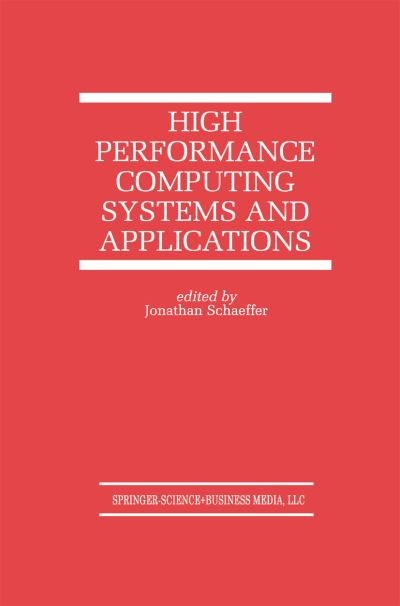 High Performance Computing Systems and Applications - The Springer International Series in Engineering and Computer Science - Jonathan Schaeffer - Livros - Springer - 9780792383406 - 31 de outubro de 1998