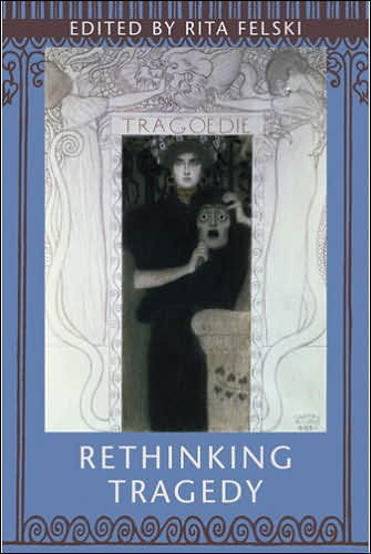 Rethinking Tragedy - Rita Felski - Books - Johns Hopkins University Press - 9780801887406 - April 7, 2008