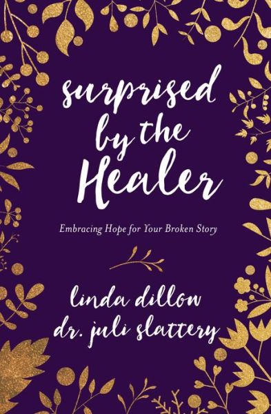 Cover for Linda Dillow · Surprised by the healer (Book) (2016)