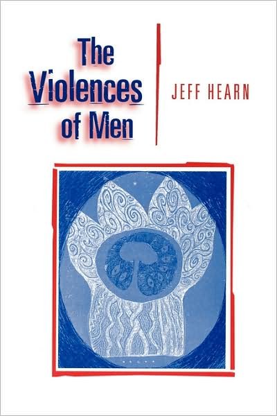 Cover for Jeff R Hearn · The Violences of Men: How Men Talk About and How Agencies Respond to Men's Violence to Women (Taschenbuch) (1998)