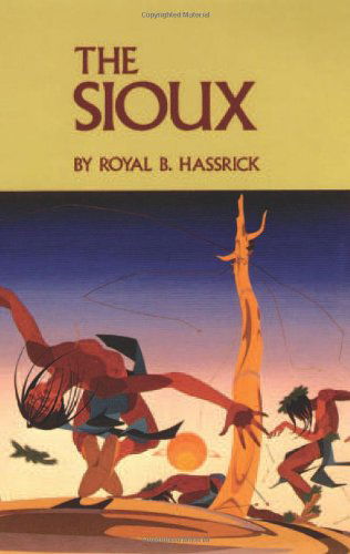 Cover for Royal B. Hassrick · The Sioux: Life and Customs of a Warrior Society - Civilization of American Indian S. (Paperback Book) [New edition] (1988)