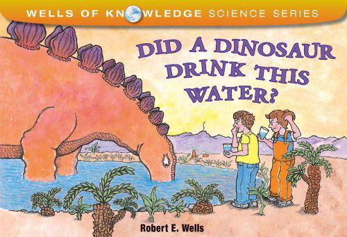 Cover for Robert Wells · Did Dinosaurs Drink This Water: The Water Cycle - Wells of Knowledge (Paperback Book) (2006)