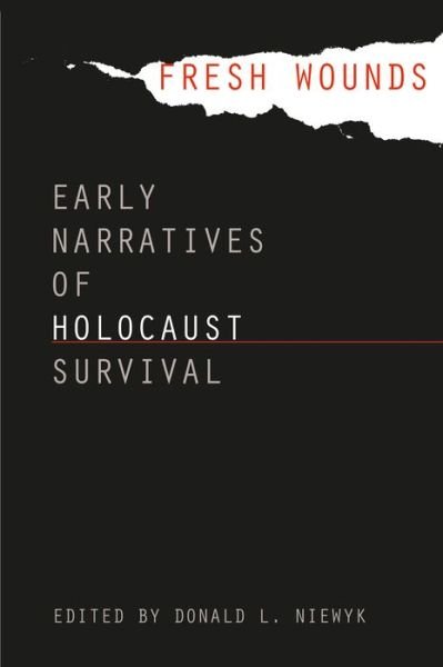 Fresh Wounds Early Narratives of Holocaust Survival - Donald L. Niewyk - Libros - University of North Carolina Press - 9780807872406 - 6 de septiembre de 2011