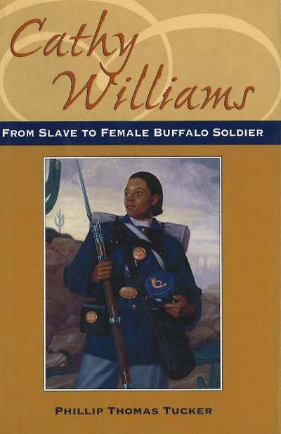 Cover for Phillip Thomas Tucker · Cathy Williams: From Slave to Female Buffalo Soldier (Hardcover Book) (2002)