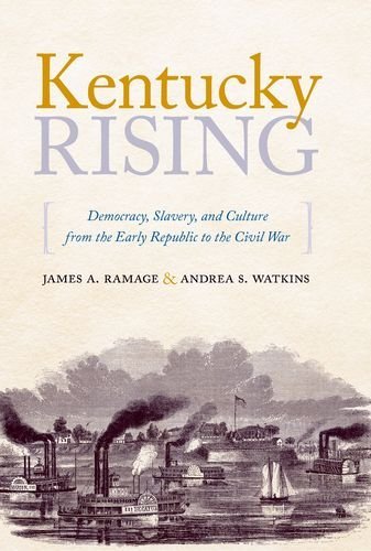 Cover for James A. Ramage · Kentucky Rising: Democracy, Slavery, and Culture from the Early Republic to the Civil War (Hardcover Book) [Book Club edition] (2011)