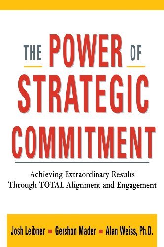 Cover for Alan Weiss Ph.d. · The Power of Strategic Commitment: Achieving Extraordinary Results Through Total Alignment and Engagement (Paperback Book) (2009)