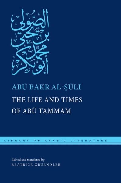 Cover for Abu Bakr Al-suli · The Life and Times of Abu Tammam - Library of Arabic Literature (Innbunden bok) (2015)