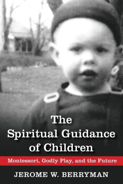 Cover for Jerome W. Berryman · The Spiritual Guidance of Children: Montessori, Godly Play, and the Future (Paperback Book) (2013)