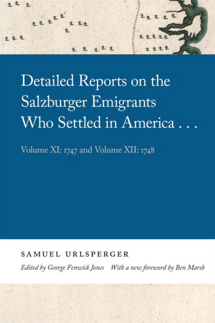 Cover for Samuel Urlsperger · Detailed Reports on the Salzburger Emigrants Who Settled in America...: Volume XI: 1747 and Volume XII: 1748 - Georgia Open History Library (Paperback Book) (2021)