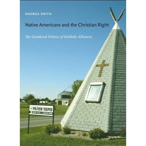 Cover for Andrea Smith · Native Americans and the Christian Right: The Gendered Politics of Unlikely Alliances (Hardcover Book) (2008)