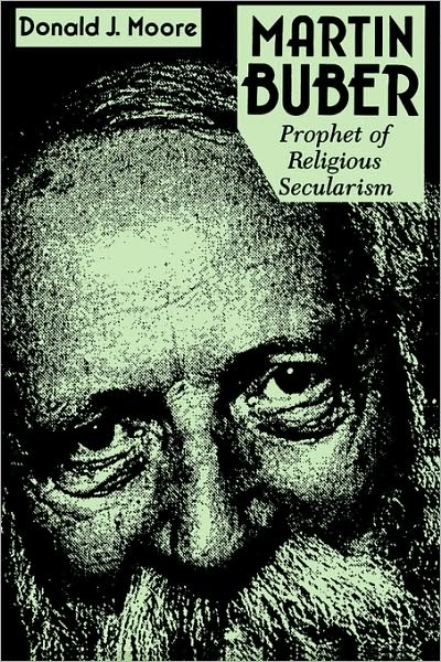 Cover for Donald Moore · Martin Buber: Prophet of Religious Secularism - Abrahamic Dialogues (Pocketbok) [2 Rev edition] (1996)