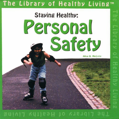 Cover for Alice B. Mcginty · Staying Healthy: Personal Safety (The Library of Healthy Living) (Gebundenes Buch) (2003)