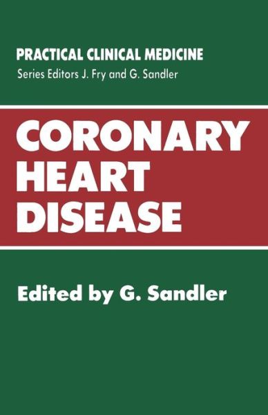 Gerald Sandler · Coronary Heart Disease - Practical Clinical Medicine (Paperback Book) [Softcover reprint of the original 1st ed. 1987 edition] (1986)