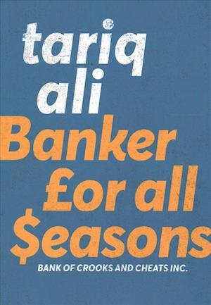 Cover for Tariq Ali · Banker for All Seasons: Bank of Crooks and Cheats Inc. (Paperback Book) (2019)