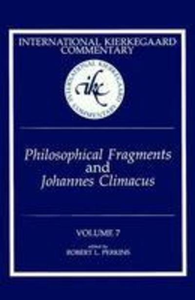 Philosophical Fragments: Johannes Climacus - International Kierkegaard Commentary -  - Books - Mercer University Press - 9780865544406 - November 1, 2021