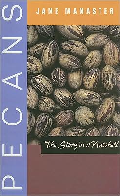 Cover for Jane Manaster · Pecans: The Story in a Nutshell - Grover E. Murray Studies in the American Southwest (Paperback Book) (2008)