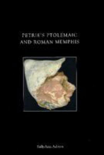 Cover for Sally-Ann Ashton · Petrie's Ptolemaic and Roman Memphis - UCL Institute of Archaeology Publications (Paperback Book) (2009)