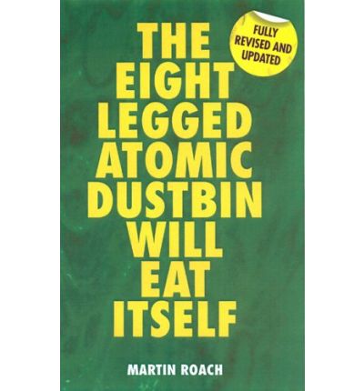 Cover for Martin Roach · The Eight Legged Atomic Dustbin Will Eat Itself (Taschenbuch) [New edition] (2006)