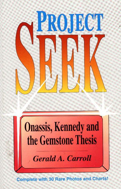 Project Seek: Onassis, Kennedy and the Gemstone Thesis - Gerald A. Carroll - Books - Bridger House Publications Inc. - 9780964010406 - May 16, 2011