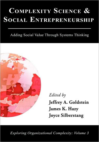 Cover for Jeffrey a Goldstein · Complexity Science and Social Entrepreneurship: Adding Social Value Through Systems Thinking (Inbunden Bok) (2009)