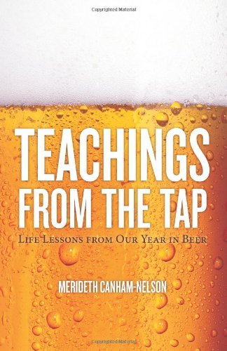 Cover for Merideth Canham-nelson · Teachings from the Tap: Life Lessons from Our Year in Beer (Paperback Book) (2012)