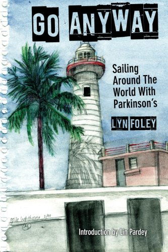 Cover for Lyn Foley · Go Anyway: Sailing Around the World with Parkinson's (Taschenbuch) [Second edition] (2012)