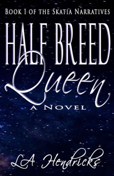 Cover for La Hendricks · Half Breed Queen: Book 1 of the Skatia Narratives - Skatia Narratives (Paperback Bog) (2015)