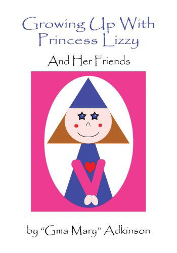Cover for Gma Mary Adkinson · Growing Up with Princess Lizzy: and Her Friends (Volume 2) (Taschenbuch) [One edition] (2013)