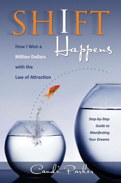 Cover for Candi Parker · Shift Happens How I Won a Million Dollars with the Law of Attraction (Paperback Book) (2015)