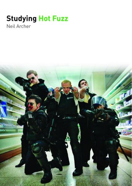 Cover for Neil Archer · Studying Hot Fuzz - Studying Films (Paperback Book) (2015)