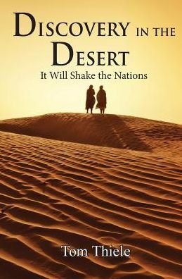 Tom Thiele · Discovery in the Desert: It Will Shake the Nations (Paperback Book) (2011)