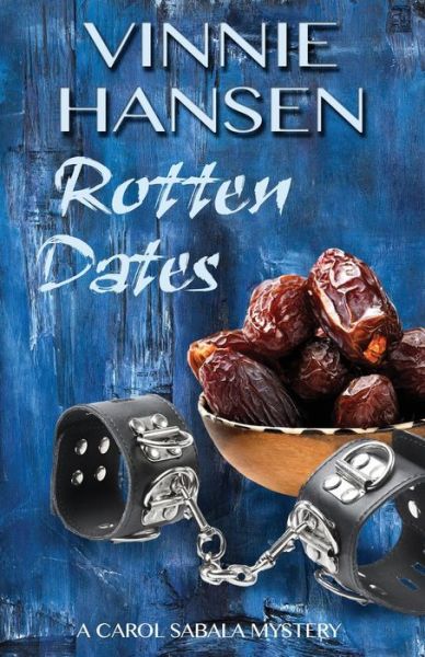 Cover for Vinnie Hansen · Rotten Dates A Carol Sabala Mystery (Paperback Book) (2016)